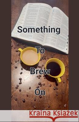 Something To Brew On John Ballard, Jr   9798215554326 John Ballard Jr. - książka