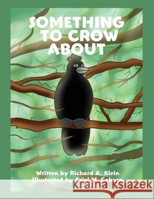 Something to Crow About Richard A. Klein 9781647025441 Dorrance Publishing Co. - książka