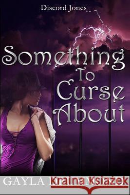 Something to Curse About: A Discord Jones Novel Drummond, Gayla 9780615954172 Katarr Kanticles Press - książka