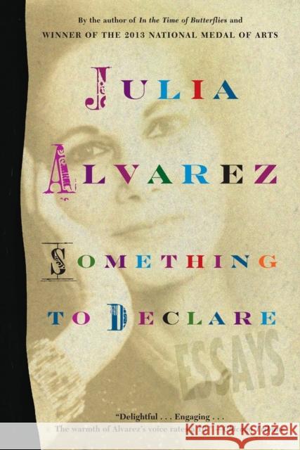 Something to Declare: Essays Julia Alvarez 9781616205584 Algonquin Books of Chapel Hill - książka