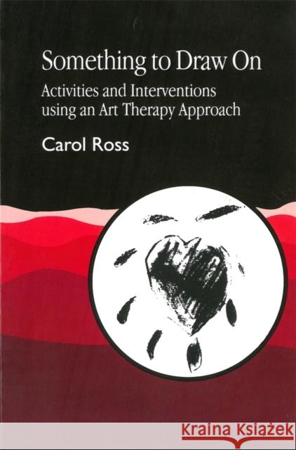 Something to Draw On : Activities and Interventions Using an Art Therapy Approach  9781853023637 Jessica Kingsley Publishers - książka