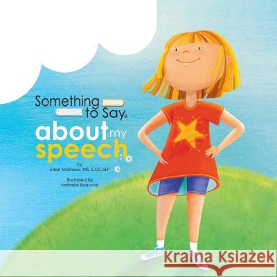 Something to Say about My Speech Eden Molineux Nathalie Beauvois 9780995921634 Something to Say - książka