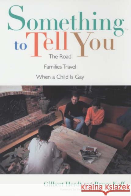 Something to Tell You: The Road Families Travel When a Child Is Gay Herdt, Gilbert 9780231104395 Columbia University Press - książka