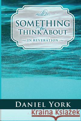 Something to think about... in REVERATION York, Daniel 9781484981986 Createspace - książka