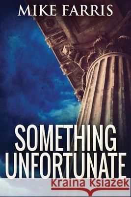 Something Unfortunate: Large Print Edition Mike Farris 9784867459775 Next Chapter - książka