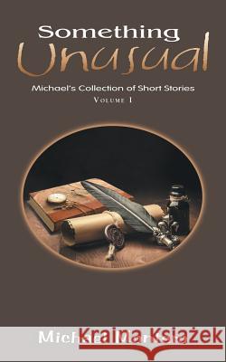 Something Unusual: Michael'S Collection of Short Stories Montero, Michael 9781546293958 Authorhouse UK - książka