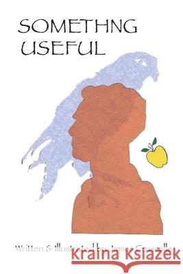 Something Useful Crusselle James Crusselle 9798414439462 Independently published - książka