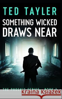 Something Wicked Draws Near: The Phoenix Series Book Seven Ted Tayler 9781545291061 Createspace Independent Publishing Platform - książka