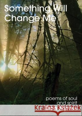 Something Will Change Me: Poems of Soul and Spirit Don Hynes 9780974164861 Slender Arrow Press - książka