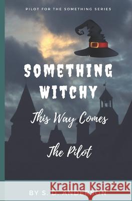 Something Witchy: this way comes Anderson, S. D. 9781723004971 Createspace Independent Publishing Platform - książka