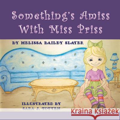 Something's Amiss with Miss Priss Melissa Bailey Slater, Sara J Totten 9781612043821 Strategic Book Publishing - książka