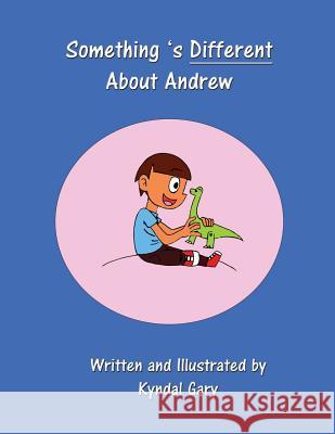 Something's Different About Andrew Gary, Kyndal 9781982050160 Createspace Independent Publishing Platform - książka