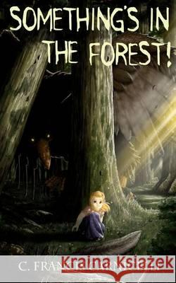 Something's in the Forest C. Francis Carnicelli 9781466239449 Createspace - książka
