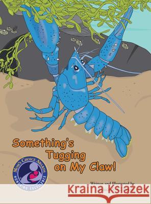 Something's Tugging on My Claw! Janice S. C. Petrie Janice S. C. Petrie 9780970551030 Seatales Pub Co - książka