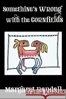 Something's Wrong with the Cornfields Margaret Randall 9781908011107 Skylight Press - książka