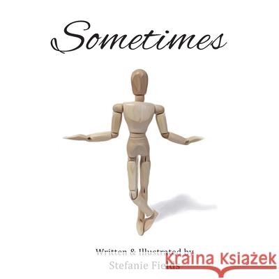 Sometimes Stefanie Fields 9781530030187 Createspace Independent Publishing Platform - książka