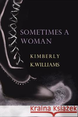 Sometimes a Woman Kimberly Williams 9780645009064 Recent Work Press - książka