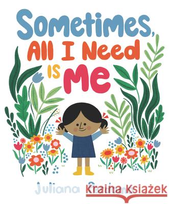 Sometimes, All I Need Is Me Juliana Perdomo Juliana Perdomo 9781536218046 Candlewick Press (MA) - książka