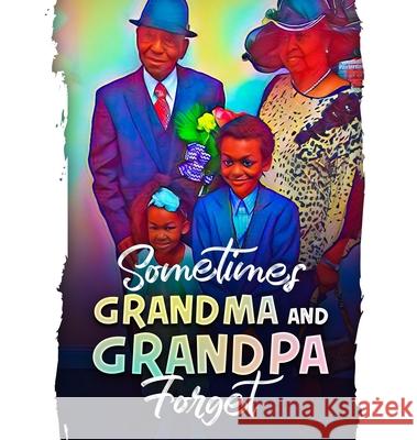 Sometimes Grandma and Grandpa Forget Kacy C. Chambers Carolyn M. Johnson 9781735949703 Great Books Publishing Company - książka