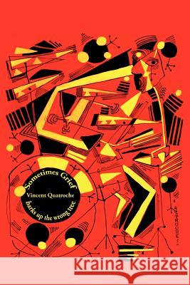 Sometimes Grief: Barks Up the Wrong Tree Quatroche, Vincent 9781469131337 Xlibris Corporation - książka