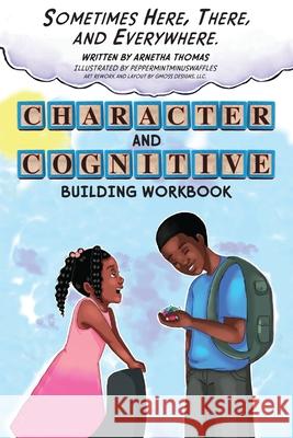 Sometimes Here, There and Everywhere Character and Cognitive Building Workbook Arnetha Thomas 9780983597896 Https: //Neatbooks4u.com - książka