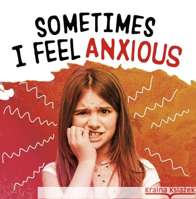 Sometimes I Feel Anxious Jaclyn Jaycox 9781398203624 Capstone Global Library Ltd - książka