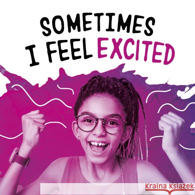 Sometimes I Feel Excited Jaclyn Jaycox 9781398239036 Capstone Global Library Ltd - książka