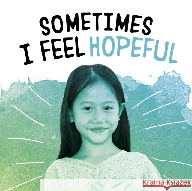 Sometimes I Feel Hopeful Jaclyn Jaycox 9781398239074 Capstone Global Library Ltd - książka