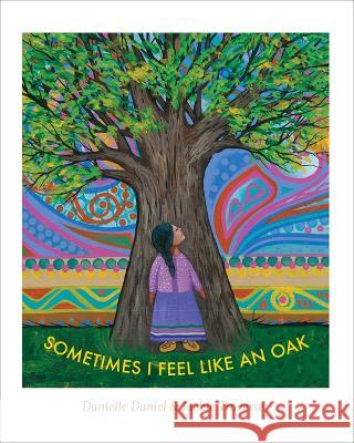 Sometimes I Feel Like an Oak Danielle Daniel Jackie Traverse 9781773066981 Groundwood Books - książka