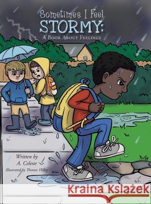 Sometimes I Feel Stormy: A Book About Feelings Celeste, A. 9780986214905 MindStir Media - książka