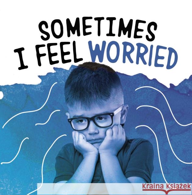 Sometimes I Feel Worried Jaclyn Jaycox 9781398203747 Capstone Global Library Ltd - książka