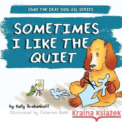 Sometimes I Like the Quiet Kelly Brakenhoff Caterina Baldi  9781957938028 Emerald Prairie Press - książka