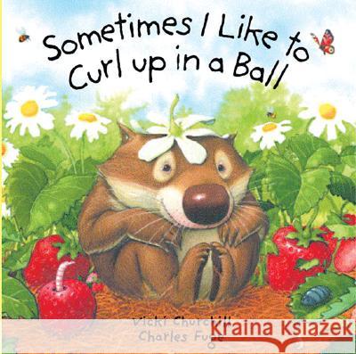 Sometimes I Like to Curl Up in a Ball Vicki Churchill Charles Fuge Charles Fuge 9781402708701 Sterling Publishing - książka