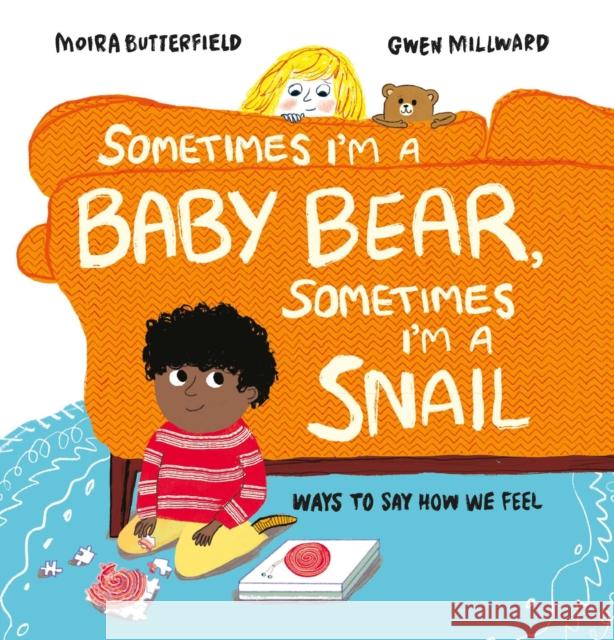 Sometimes I'm a Baby Bear, Sometimes I'm a Snail: Ways to Say How We Feel Moira Butterfield 9781803380254 Hachette Children's Group - książka