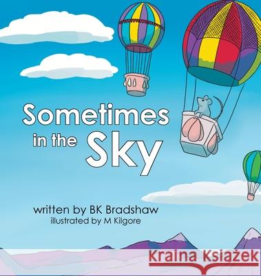 Sometimes in the Sky B. K. Bradshaw M. Kilgore 9780999409848 Infinity Kids Press - książka