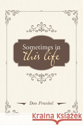 Sometimes in This Life Don Frankel 9781480845268 Archway Publishing - książka