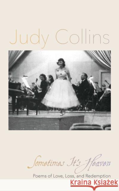 Sometimes It's Heaven: Poems of Love, Loss, and Redemption Judy Collins 9781524894368 Andrews McMeel Publishing - książka