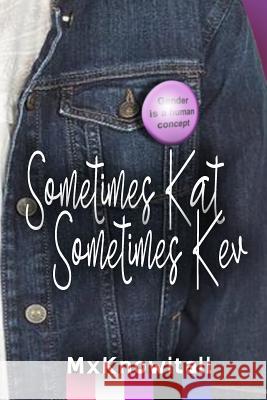 Sometimes Kat, Sometimes Kev Mxknowitall                              Tara Moeller 9781938215339 Dreampunk Press - książka