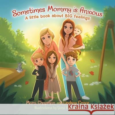 Sometimes Mommy Is Anxious: A Little Book About Big Feelings Marci Chapman Lindsay Croce Yana Karpenko 9781665551052 Authorhouse - książka