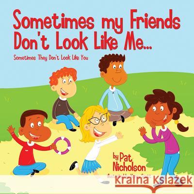 Sometimes my Friends Don't Look Like Me... Sometimes They Don't Look Like You Scott, Korey 9781497419155 Createspace - książka