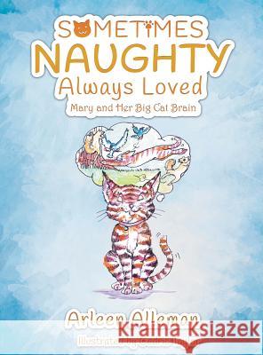 Sometimes Naughty-Always Loved: Mary and Her Big Cat Brain Arleen Alleman Cedric Taylor 9781949362664 Stonewall Press - książka