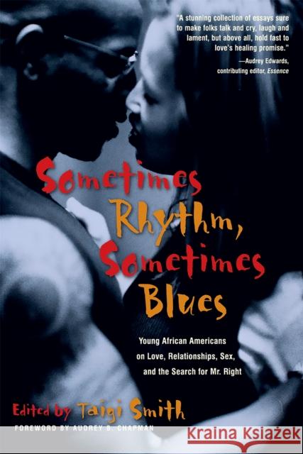 Sometimes Rhythm, Sometimes Blues: Young African Americans on Love, Relationships, Sex, and the Search for Mr. Right Taigi Smith Audrey B. Chapman 9781580050968 Seal Press (CA) - książka