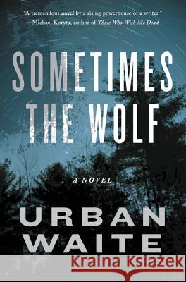 Sometimes the Wolf Urban Waite 9780062216922 William Morrow & Company - książka