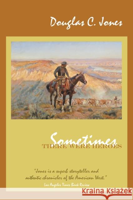 Sometimes There Were Heroes Jones, Douglas C. 9781557288073 University of Arkansas Press - książka
