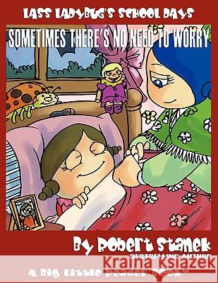 Sometimes There's No Need to Worry (Lass Ladybug's School Days #3) Robert Stanek 9781575452395 Rp Media - książka