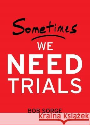 Sometimes We Need Trials Bob Sorge 9781937725648 Oasis House - książka