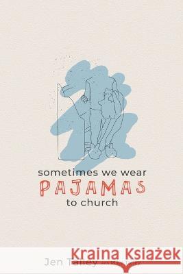 Sometimes We Wear Pajamas to Church Jennifer Talley   9781633572720 New Harbor Press - książka