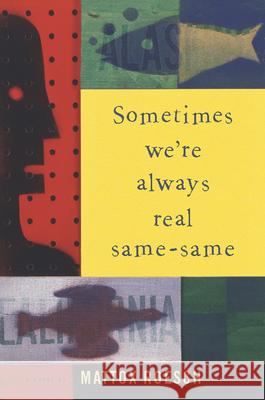 Sometimes We're Always Real Same-Same Mattox Roesch 9781932961874 Unbridled Books - książka