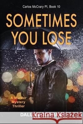 Sometimes You Lose: A Murder Mystery Thriller Dallas Gorham 9781644572306 Epublishing Works! - książka