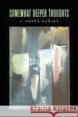Somewhat Deeper Thoughts J Hayes Hurley 9798822956667 John Hayes Hurley - książka